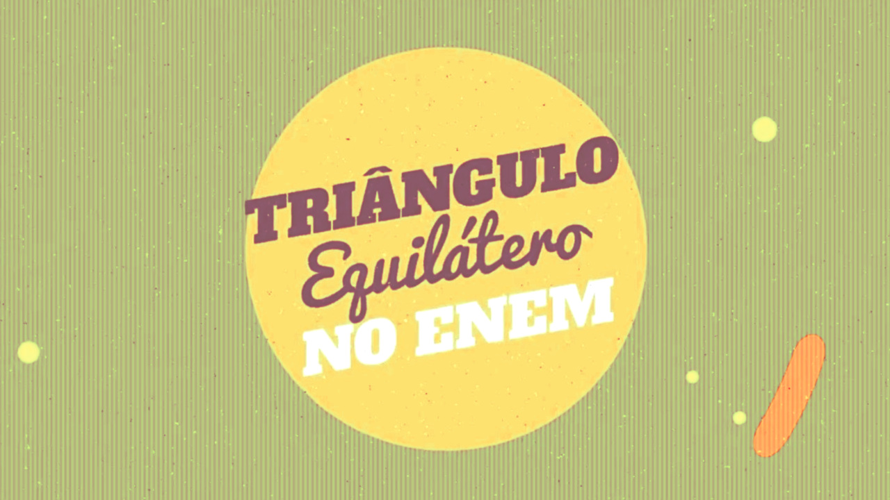 Escrito"Triângulo Equilátero no Enem" em fundo amarelo.